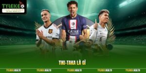 Tiki-Taka Là Gì - Bí Quyết Gây Áp Lực Lên Đối Thủ Cực Lớn